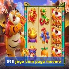 598 jogo com paga mesmo